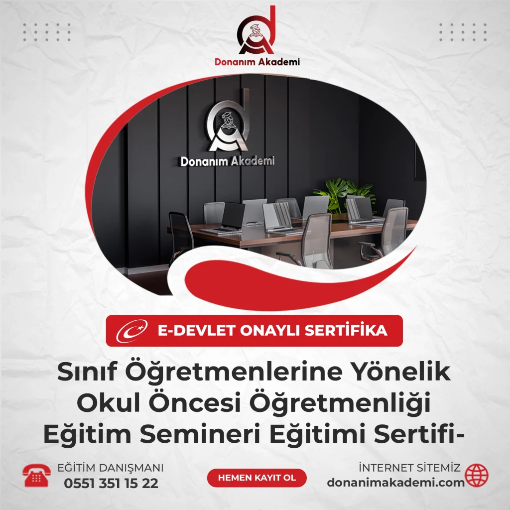 Sınıf Öğretmenlerine Yönelik Okul Öncesi Öğretmenliği Eğitim Semineri Eğitimi Sertifika Kursuna Kayıt Olmak ve E-Devlette Sorgulanabilir Üniversite Onaylı Sertfikaya Sahip Olmak İçin Bize Ulaşın: 0551 351 15 22