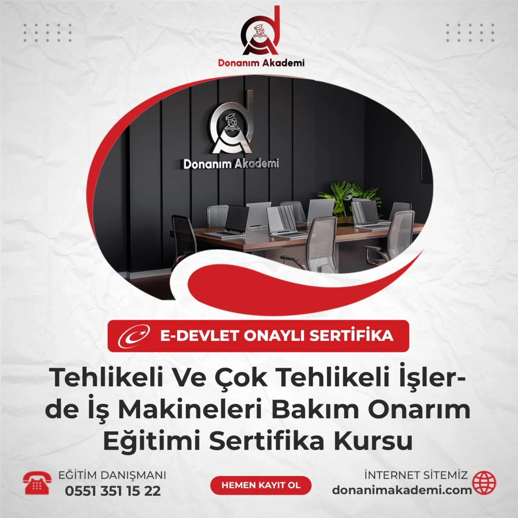 Tehlikeli Ve Çok Tehlikeli İşlerde İş Makineleri Bakım Onarım Eğitimi Sertifika Kursuna Kayıt Olmak ve E-Devlette Sorgulanabilir Üniversite Onaylı Sertfikaya Sahip Olmak İçin Bize Ulaşın: 0551 351 15 22