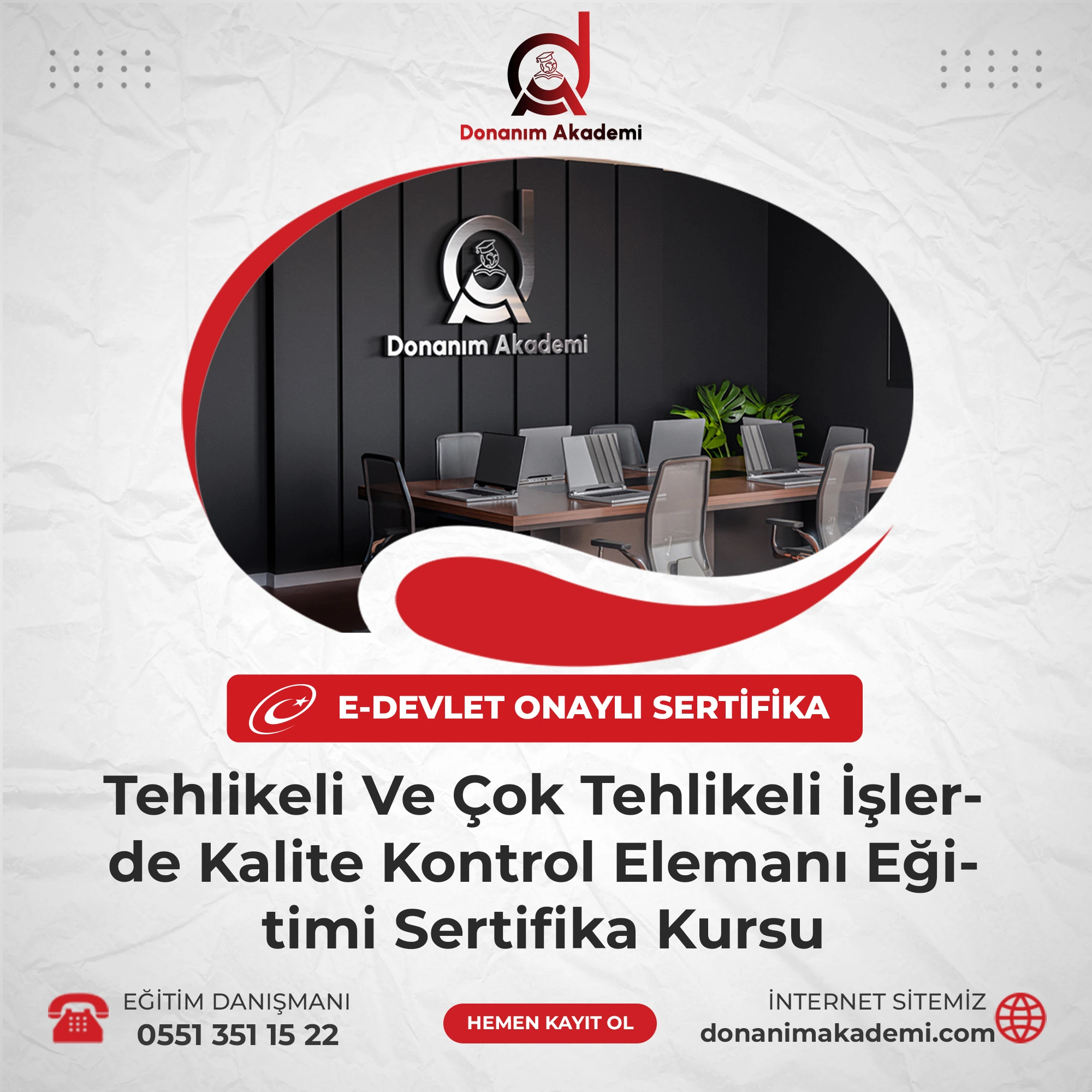 Tehlikeli Ve Çok Tehlikeli İşlerde Kalite Kontrol Elemanı Eğitimi Sertifika Kursuna Kayıt Olmak ve E-Devlette Sorgulanabilir Üniversite Onaylı Sertfikaya Sahip Olmak İçin Bize Ulaşın: 0551 351 15 22