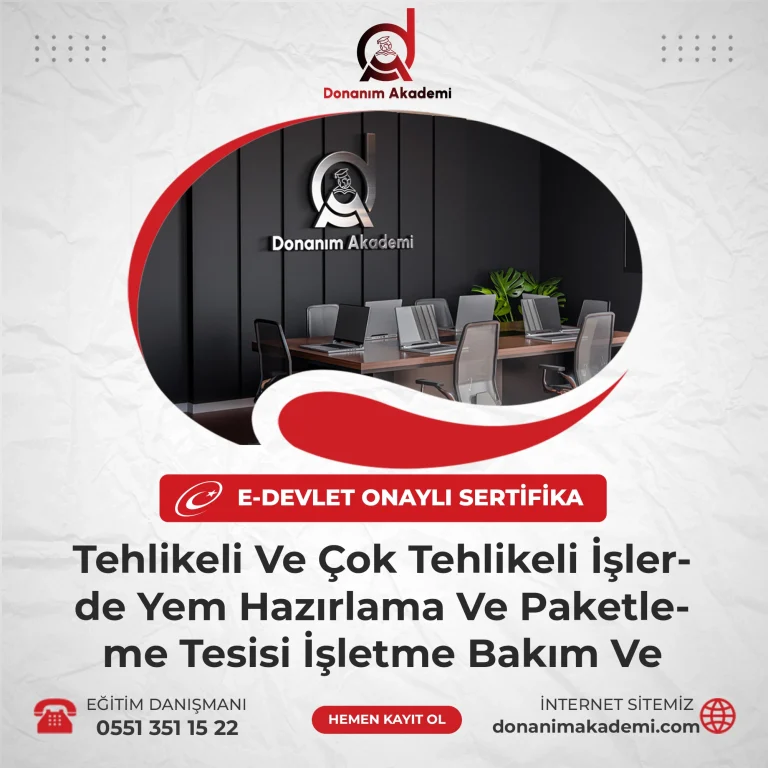Tehlikeli Ve Çok Tehlikeli İşlerde Yem Hazırlama Ve Paketleme Tesisi İşletme Bakım Ve Onarımcısı Eğitimi Sertifika Kursu