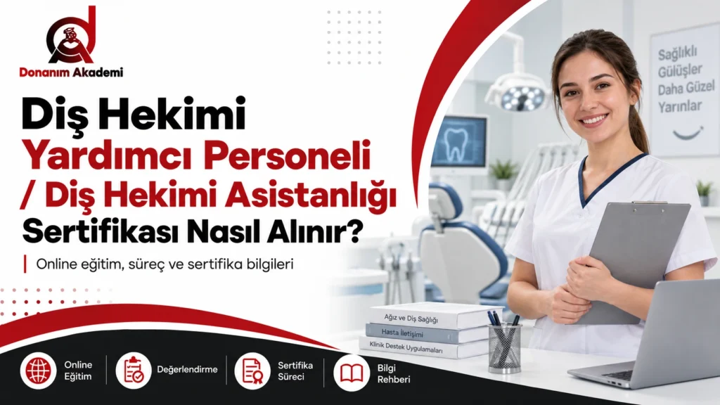 Diş Hekimi Yardımcı Personeli Sertifikası Nasıl Alınır? | Donanım Akademi 2026