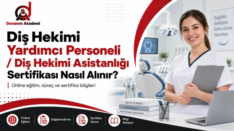 Diş Hekimi Yardımcı Personeli Sertifikası Nasıl Alınır? | Donanım Akademi 2026